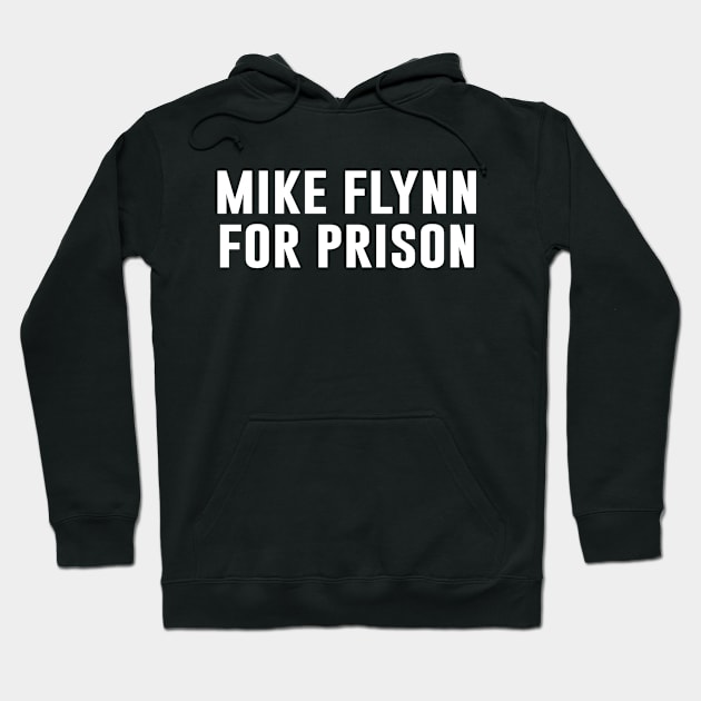 Mike Flynn For Prison Hoodie by Sunoria